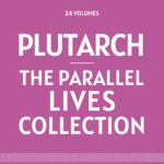 Plutarch – The Parallel Lives Collection