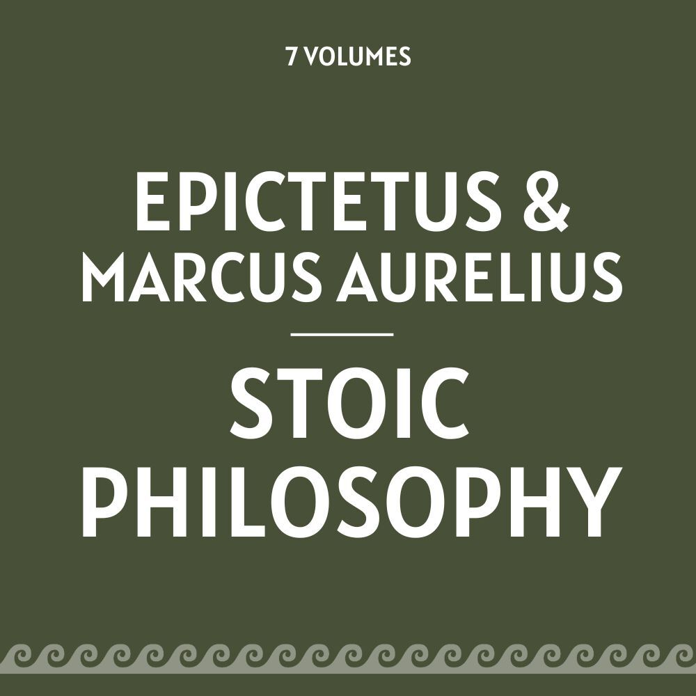 Stoic Philosophy – Epictetus & Marcus Aurelius Stoic Philosophy – Epictetus & Marcus Aurelius